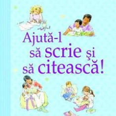 Ajuta-l sa scrie si sa citeasca! (Ghidurile Usborne pentru parinti) - Fiona Chandler