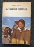 CAVALERUL REGELUI - Michel Zevaco