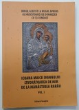 ICOANA MAICII DOMNULUI IZVORATOAREA DE MIR DE LA MANASTIREA RARAU , VOLUMUL I , 2010 , PREZINTA PETE SI URME DE UZURA