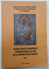 ICOANA MAICII DOMNULUI IZVORATOAREA DE MIR DE LA MANASTIREA RARAU , VOLUMUL I , 2010 , PREZINTA PETE SI URME DE UZURA