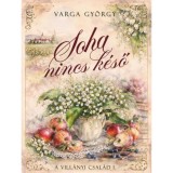 Soha nincs k&eacute;ső - A Vill&aacute;nyi csal&aacute;d I. - Varga Gy&ouml;rgy
