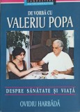 DE VORBA CU VALERIU POPA DESPRE SANATATE SI VIATA-OVIDIU HARBADA-272238