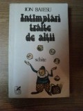 INTAMPLARI TRAITE DE ALTII de ION BAIESU , 1987