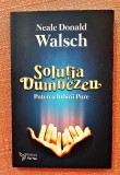 Solutia Dumnezeu. Puterea iubirii pure. Ed. For You, 2021- Neale Donald Walsch m1