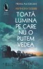 Anthony Doerr - Toata lumina pe care nu o putem vedea, Editura Humanitas, Brosata, 2019, Stare Buna, Romana