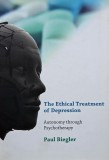 The Ethical Treatment of Depression. Autonomy through Psychotherapy - Paul Biegler