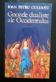 Ioan Petru Culianu - Gnozele dualiste ale Occidentului