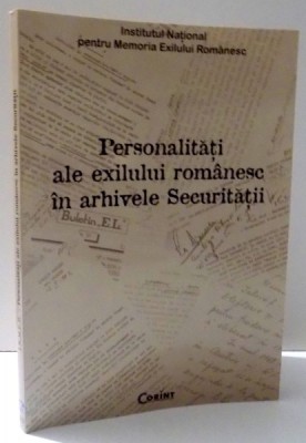 Personalități ale exilului rom&amp;acirc;nesc &amp;icirc;n arhivele Securității foto