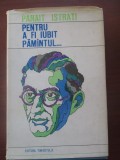 Pentru a fi iubit Pamantul...Panait Istrati