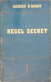 Hegel Secret - Jacques D&#039;Hondt, Agora 1994, Filosofie, Romana, 383 Pagini, Paperback