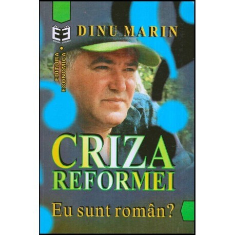 Dinu Marin - Criza reformei - Eu sunt roman? - 117018