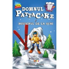 Domnul Pattacake si Misterul de la Schi Stephanie Baudet