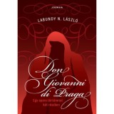 Don Giovanni di Praga - Egy opera t&ouml;rt&eacute;netei k&eacute;t r&eacute;szben - Labundy N. L&aacute;szl&oacute;