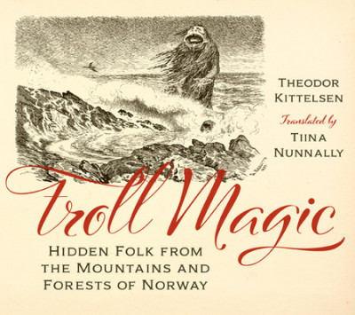 Troll Magic: Hidden Folk from the Mountains and Forests of Norway foto