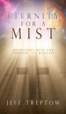 Eternity for a Mist: Adventures with God through Jail ministry