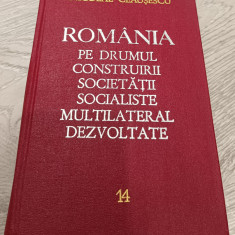 NICOLAE CEAUȘESCU - ROMÂNIA PE DRUMUL CONSTRUIRII SOCIETĂȚII SOCIALISTE VOL. 14