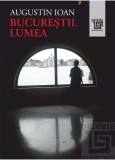 Bucurestii. Lumea | Augustin Ioan, Paideia