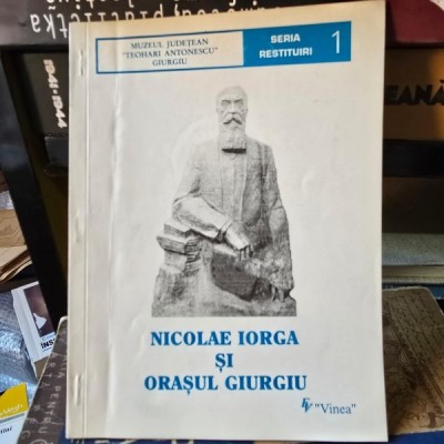 Nicolae Iorga si orasul Giurgiu - Emil Paunescu foto