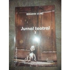 Jurnal teatral 3- Bogdan Ulmu