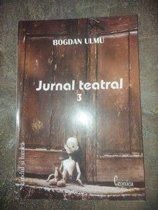 Jurnal teatral 3- Bogdan Ulmu foto