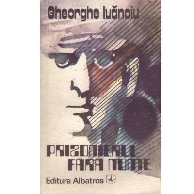 Gheorghe Iuanoiu - Prizonierul fara nume - 134111 foto