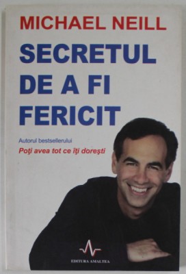 SECRETUL DE A FI FERICIT de MICHAEL NEILL , 2009 foto
