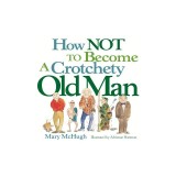 How Not to Become a Crotchety Old Man
