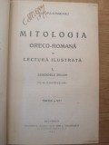 MITOLOGIA GRECO-ROMANA IN LECTURA ILUSTRATA - G.POPA LISSEANU - 2 vol 1924, 1926