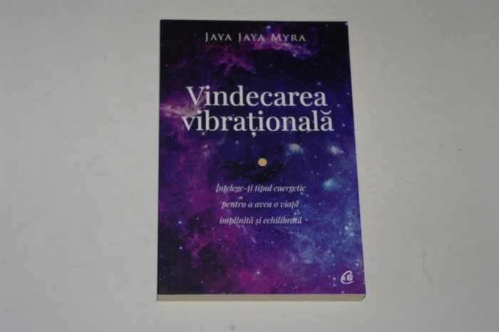 Vindecarea vibrationala - Jaya Jaya Myra