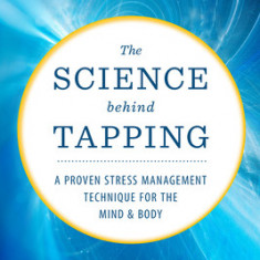The Science Behind Tapping: A Proven Stress Management Technique for the Mind and Body