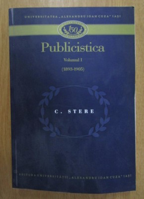 C. Stere - Publicistica (volumul 1) foto
