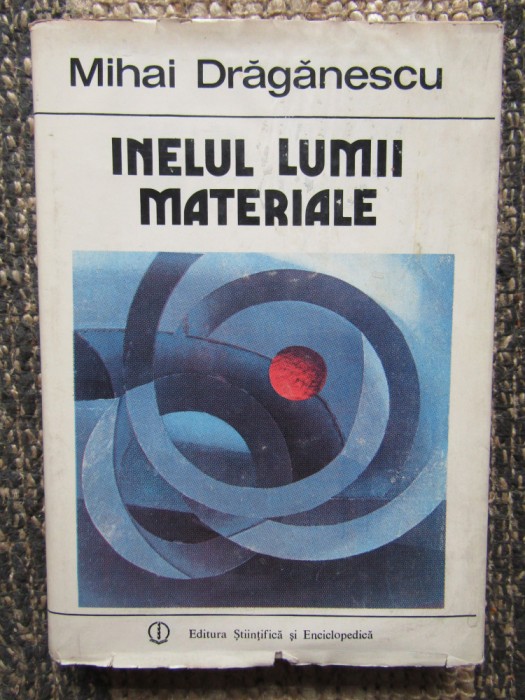 Inelul lumii materiale - Mihai Draganescu