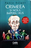 Crimeea si Noul Imperiu Rus - Agnia Grigas, Corint Istorie, 2022, Limba Romana, 526 pagini