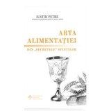 Arta alimentatiei. Din &bdquo;secretele&rdquo; sfintilor - Protos. Iustin Petre