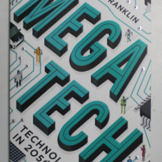 MEGATECH TECHNOLOGY IN 2050 , edited by DANIEL FRANKLIN , 2017