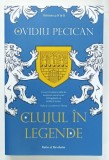 CLUJUL IN LEGENDE de OVIDIU PECICAN , 2024
