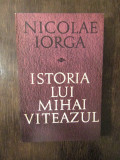ISTORIA LUI MIHAI VITEAZUL -NICOLAE IORGA