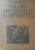 Valori medievale rom&acirc;nești - Mihail Mihalcu