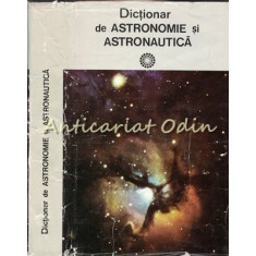 Dictionar De Astronomie Si Astronautica - Calin Popovici
