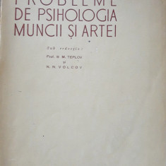 PROBLEME DE PSIHOLOGIA MUNCII SI ARTEI - B. M. TEPLOV, N. N. VOLCOV