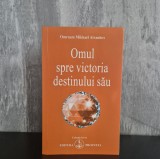 Cumpara ieftin Omraam Mikha&euml;l A&iuml;vanhov &ndash; Omul spre victoria destinului său