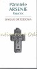 Singur Ortodoxia - Părintele Arsenie Papacioc, Editura Sofia, 2008, Carte Religioasă Ortodoxă