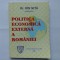POLITICA ECONOMICA EXTERNA A ROMANIEI - COORD. ION NITA, DOINA MURESANU, STELA SIGALA [ CU DEDICAȚIE ȘI AUTOGRAF]
