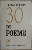 Cumpara ieftin PETRU SFETCA - 30 DE POEME (editia princeps, 1973 / tiraj 650 ex.) [dedicatie / autograf pt. ION CRISAN si ANA SELENA]