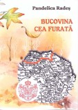 BUCOVINA CEA FURATA, NOI O VREM INAPOI DATA! POEZII-PANDELICA RADES-272567