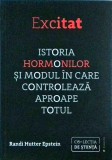 Randi Hutter Epstein - Excitat. Istoria hormonilor si modul in care controleaza