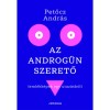 Az androg&uuml;n szerető - Eml&eacute;kk&eacute;pek egy utaz&aacute;sb&oacute;l - Petőcz Andr&aacute;s