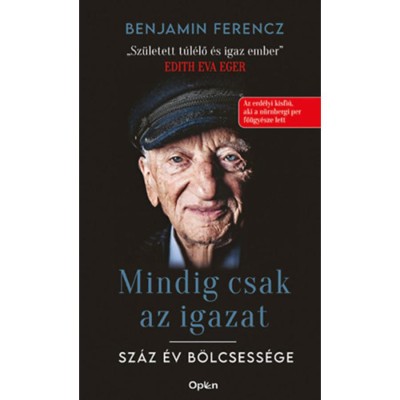 Mindig csak az igazat - Sz&amp;aacute;z &amp;eacute;v b&amp;ouml;lcsess&amp;eacute;ge - Benjamin Ferencz foto