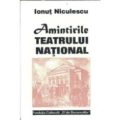 Amintirile teatrului national - Ionut Niculescu
