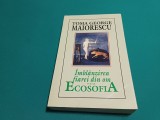 &Icirc;MBL&Acirc;NZIREA FIAREI DIN OM SAU ECOSOFIA /TOMA GEORGE MAIORESCU / 2001 * 888